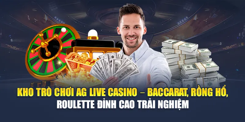 AG Live Casino Cùng Dealer Chuyên Nghiệp Tại 78WIN 6 Kho trò chơi AG Live Casino – Baccarat, Rồng Hổ, Roulette đỉnh cao trải nghiệm
