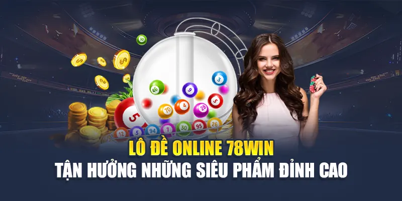 Lô Đề Online 78WIN - Tận Hưởng Những Siêu Phẩm Đỉnh Cao
