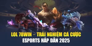 LOL 78WIN – Trải Nghiệm Cá Cược Esports Hấp Dẫn 2025